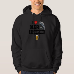 I Love Beer and Dolphins Drinking Aquatic Sea Life Hoodie