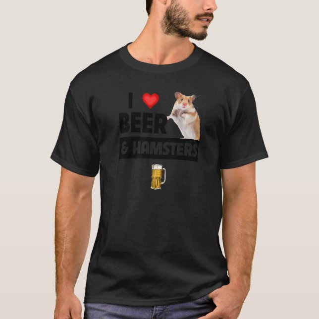 I Love Beer and Hamsters Cage Wheel Drinking Anima T-Shirt (Front)