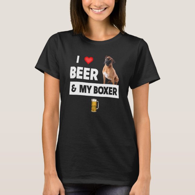 I Love Beer And My Boxer Bulldog Mum Dad Dog Owner T-Shirt (Front)