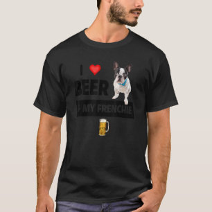 I Love Beer And My Frenchie Mum Dad French Bulldog T-Shirt