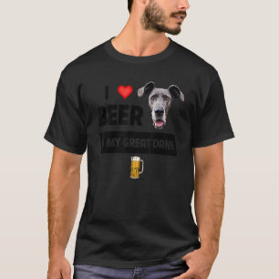 I Love Beer And My Great Dane Mum Dad Dog Owner Dr T-Shirt