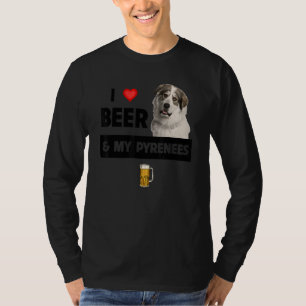 I Love Beer And My Great Pyrenees Mum Dad Dog Drin T-Shirt