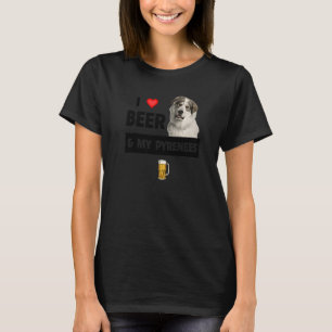 I Love Beer And My Great Pyrenees Mum Dad Dog Drin T-Shirt