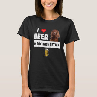 I Love Beer and My Irish Setter Dog Mom Dad Drinki T-Shirt