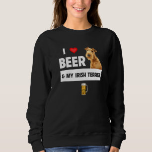 I Love Beer And My Irish Terrier Mum Dad Dog Owner Sweatshirt