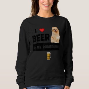 I Love Beer And My Pomeranian Mum Dad Dog Owner Dr Sweatshirt