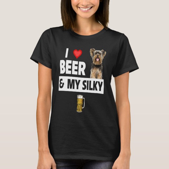 I Love Beer and My Silky Terrier Dog Mom Dad Drink T-Shirt (Front)