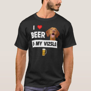 I Love Beer And My Vizsla Mum Dad Dog Drinking Pet T-Shirt