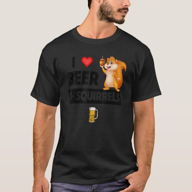 I Love Beer and Squirrels Funny Drinking Animal Lo T-Shirt (Front)