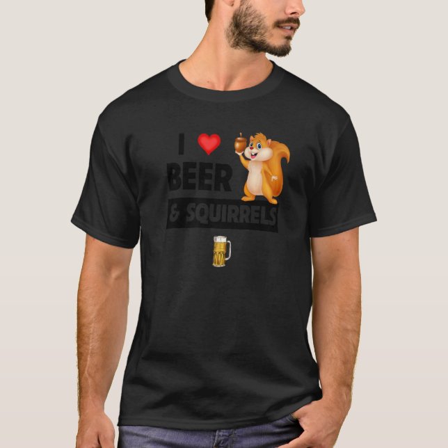 I Love Beer and Squirrels Funny Drinking Animal Lo T-Shirt (Front)