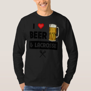 I Love Beer & Lacrosse Drinking Games Fun For Men  T-Shirt