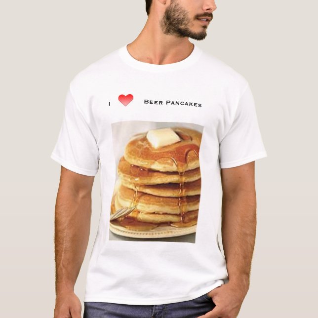 i love beer pancakes T-Shirt (Front)
