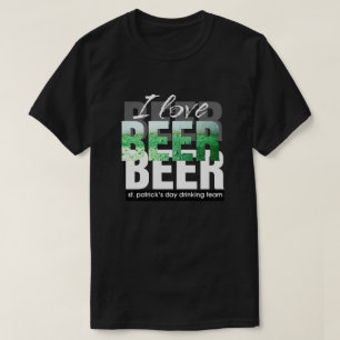 I Love Beer. St. Patrick's Day T- Shirts