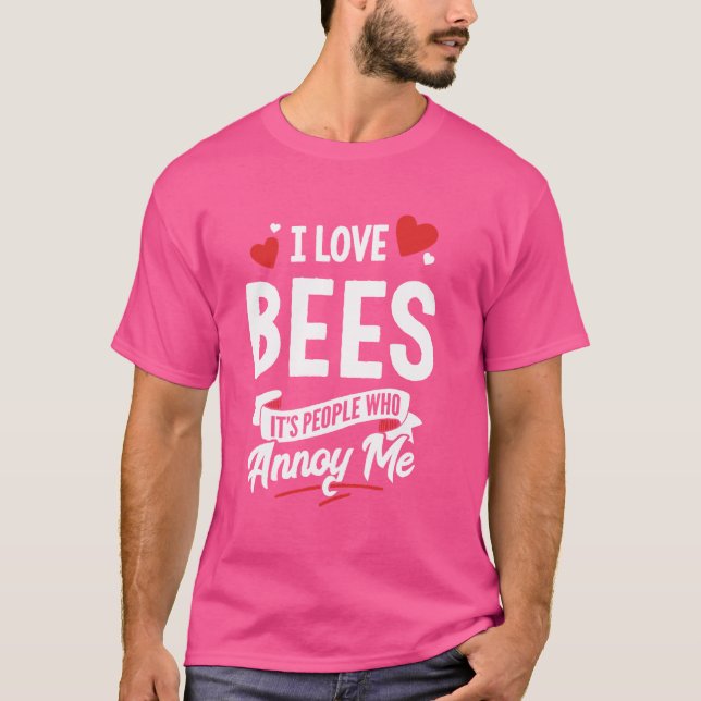 I Love Bees Graphic - It's People Who Annoy Me! T-Shirt (Front)