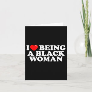 I Love Being A Black Woman African American Pride Card