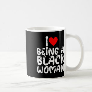 I Love Being A Black Woman African American Pride Coffee Mug