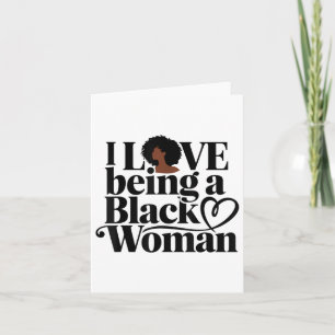 I Love Being A Black Woman Black Hestory Month Card