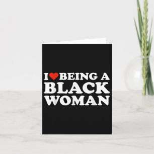 I Love Being A Black Woman Black History Month Card