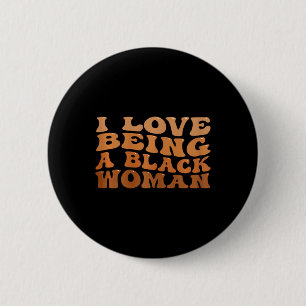 I Love Being A Black Woman Black History Month Gro 6 Cm Round Badge