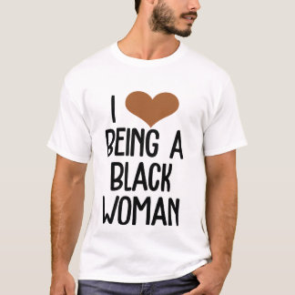 I love being a black woman Cute Brown Heart Saying T-Shirt
