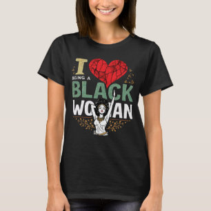 I Love Being a Black Woman Empowerment T-Shirt