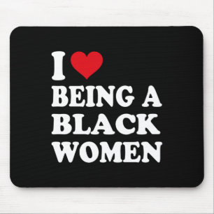 I Love Being A Black Woman Pride Black History Mon Mouse Mat