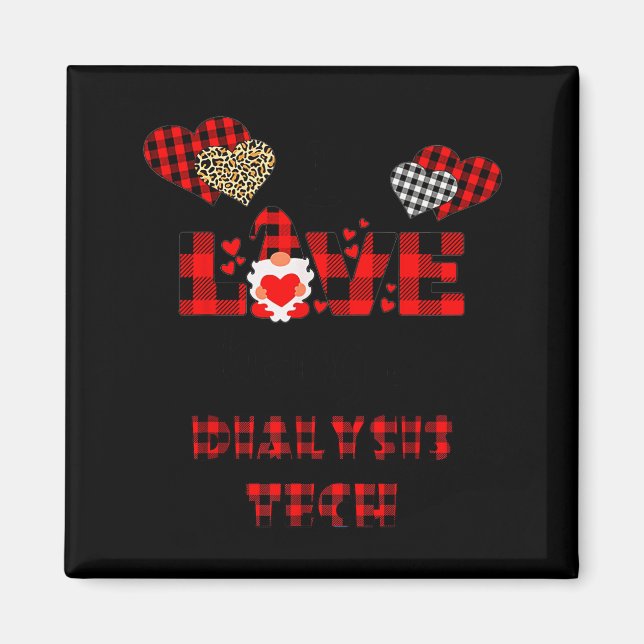I Love Being A Dialysis Tech Flannel Gift Valentin Magnet (Front)