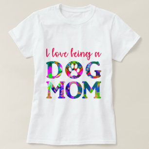 I love being a Dog Mum Floral Text White T-Shirt