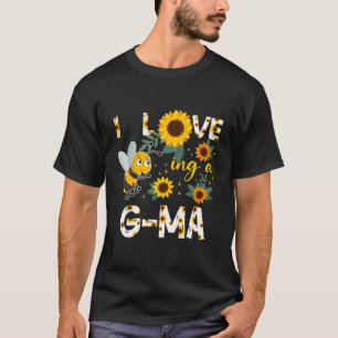 I Love Being A G-Ma Sunflower Bee Mother'S Day Fam T-Shirt