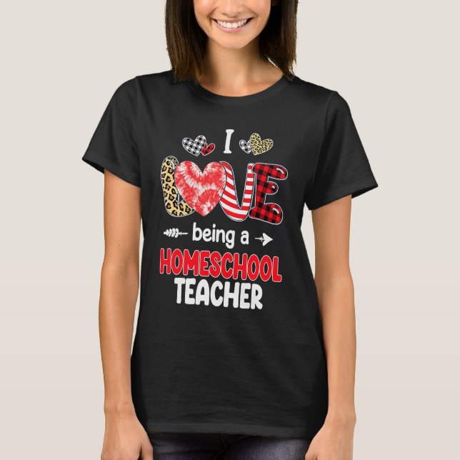 I Love Being A Homeschool Teacher LOVE School Vale T-Shirt (Front)