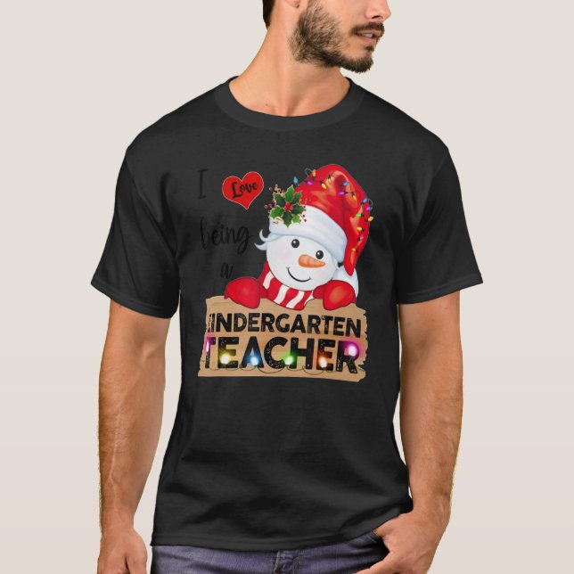 I Love Being A Kindergarten Teacher  Christmas Sno T-Shirt (Front)