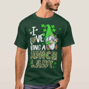 I Love Being A Lunch Lady Gnome Lunch Lady St T-Shirt