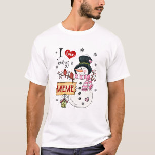 I Love Being A Meme Snowman Christmas Funny Xmas T-Shirt