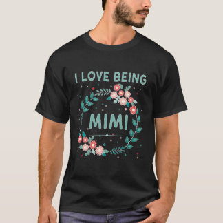 I Love Being A Mimi Grandmother Grandma Nickname T-Shirt