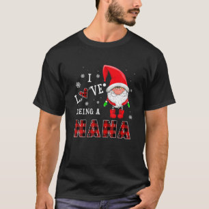 I Love Being A Nana Gnomes Funny Family Pajamas Ch T-Shirt
