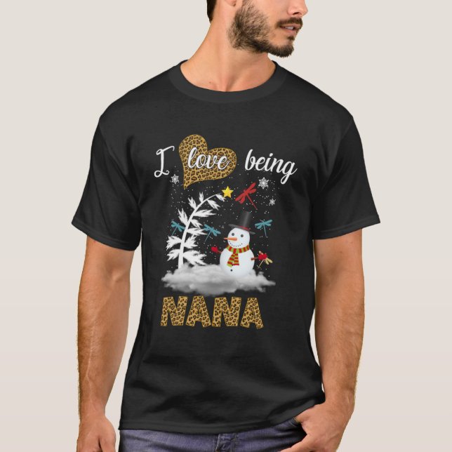 I Love Being A Nana Snowman Leopard Christmas T-Shirt (Front)