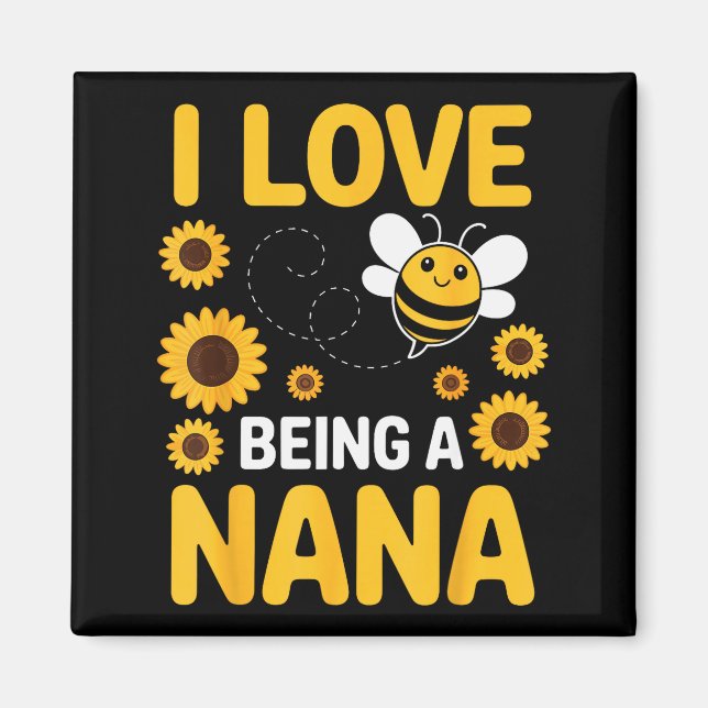 I Love Being A Nana Sunflower Bee Lover Funny Gran Magnet (Front)