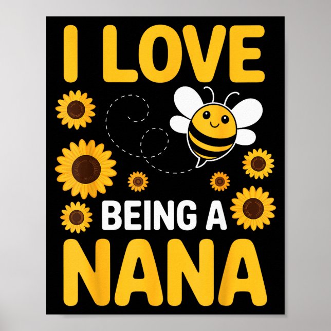 I Love Being A Nana Sunflower Bee Lover Funny Gran Poster (Front)