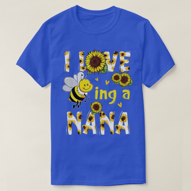 I Love Being A Nana Sunflower Bee Mothers Day  T-Shirt (Design Front)