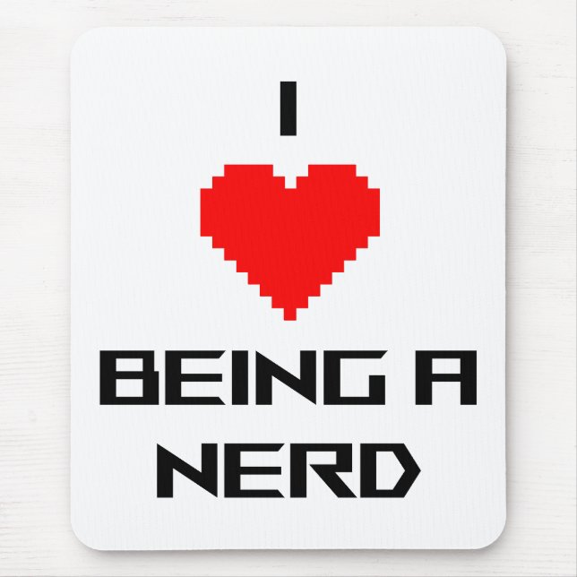 I Love Being a Nerd Mouse Mat (Front)