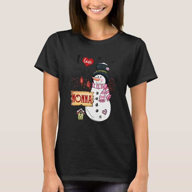 I Love Being A Nonna Snowman Christmas Funny Xmas T-Shirt (Front)