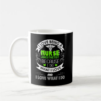 I Love Being A Nurse Anaesthetist (CRNA) Coffee Mug