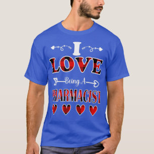 I Love Being A Pharmacist valentines day 1 T-Shirt