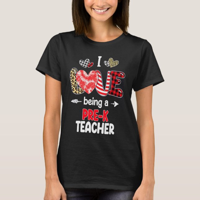 I Love Being A Pre K Teacher Valentines School Val T-Shirt (Front)