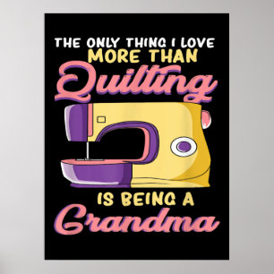 I Love Being A Quilting Grandma - Sewing & Quilter Poster