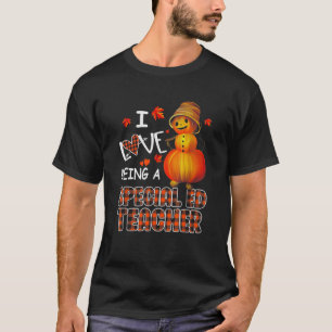 I Love Being A Special Ed Teacher Pumpkin Autumn L T-Shirt