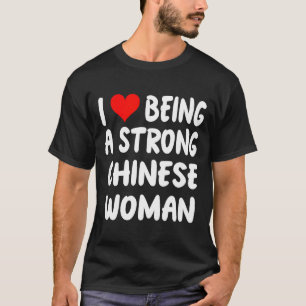 I Love Being A Strong Chinese Woman - Heart - Chin T-Shirt