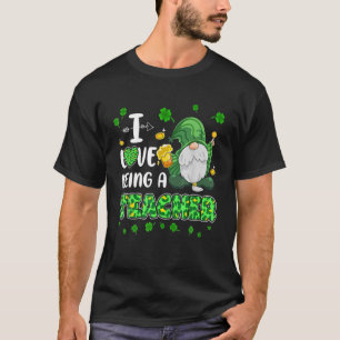 I Love Being A Teacher Funny Gnome St Patrick Day T-Shirt