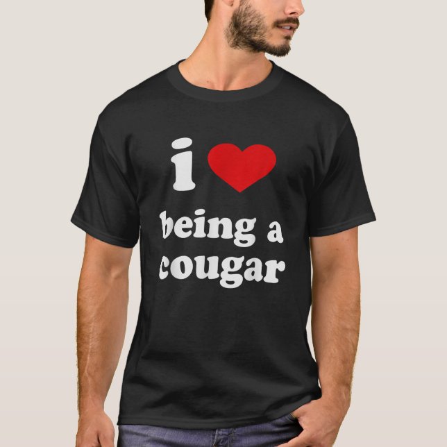 I Love Being A Tee Cougar I Heart Being A Funny Co (Front)