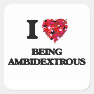 I Love Being Ambidextrous Square Sticker